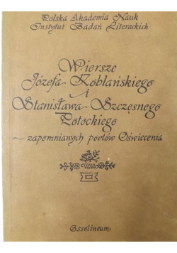 Wiersze Józefa Koblańskiego i Stanisława Szczęsnego Potockiego zapomnianych poetach Oświecenia