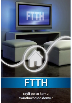 Ftth czyli po co komu światłowód do domu
