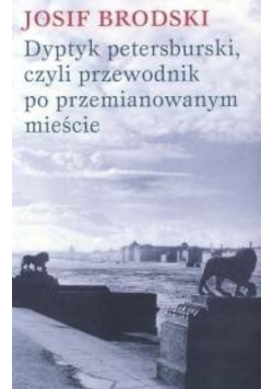 Dyptyk petersburski czyli przewodnik po przemianowanym mieście