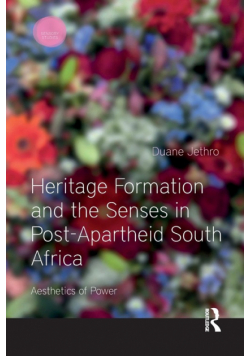 Heritage Formation and the Senses in Post-Apartheid South Africa