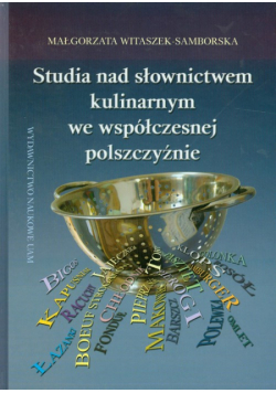 Studia nad słownictwem kulinarnym we współczesnej polszczyźnie