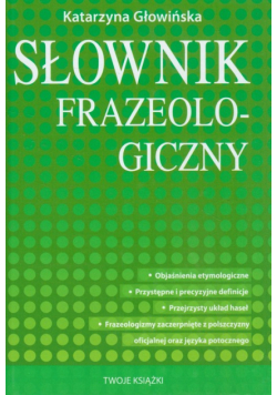 Głowińska Katarzyna - Słownik frazeologiczny