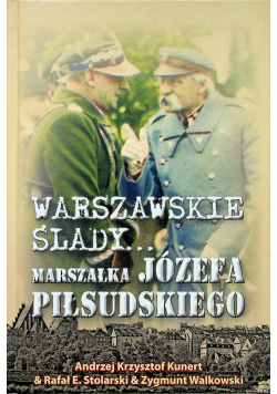 Warszawskie ślady Marszałka Józefa Piłsudzkiego