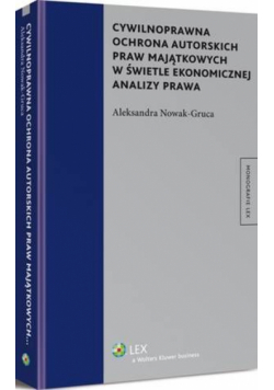 Cywilnoprawna ochrona autorskich praw majątkowych w świetle ekonomicznej analizy prawa