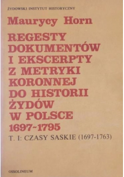 Regesty dokumentów i ekscerpty z metryki koronnej do historii Żydów w Polsce