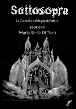 Sottosopra  (ovvero come ebbero origine le Cronache del Regno di Felford)