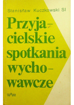 Przyjacielskie spotkania wychowawcze