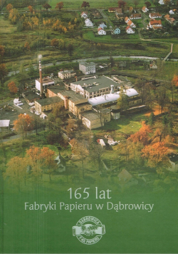165 lat fabryki papieru w Dąbrowicy