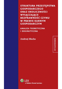 Struktura przestępstwa gospodarczego oraz okoliczności wyłączające bezprawność czynu w prawie karnym gospodarczym