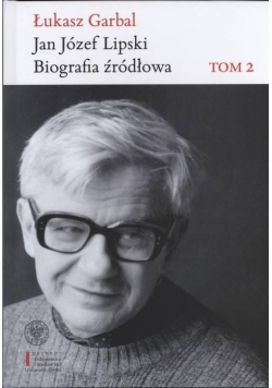 Jan Józef Lipski. Biografia źródłowa 1968-1991 T.2