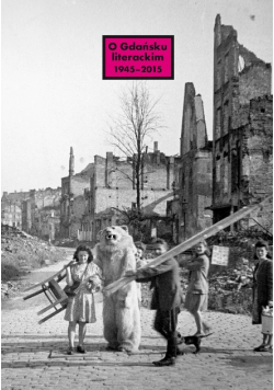 O Gdańsku literackim 1945 - 2015