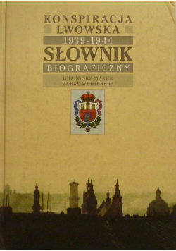 Konspiracja lwowska 1939 1944 słownik biograficzny + AUTOGRAFY Mazur i Węgierski