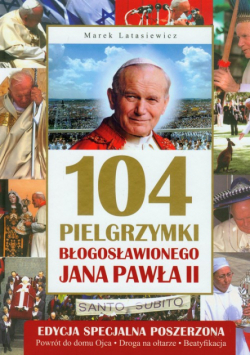 104 pielgrzymki Błogosławionego Jana Pawła II