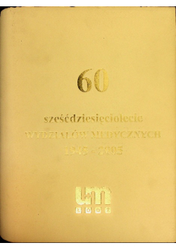 Sześćdziesięciolecie wydziałów medycznych 1945 - 2005