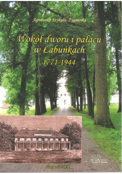 Wokół dworu i pałacu w Łabuńkach