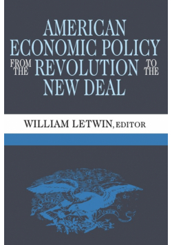 American Economic Policy from the Revolution to the New Deal