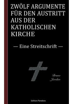 Zwölf Argumente für den Austritt aus der katholischen Kirche