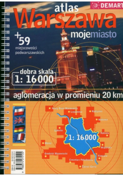 Warszawa moje miasto. Atlas  1:16 000.