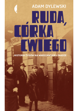 Ruda, córka Cwiego. Historia Żydów na warszawskiej Pradze