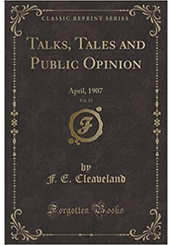 Talks Tales and Public Opinion Vol 13 April reprint z 1907 r