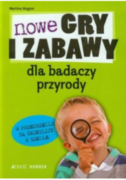 Nowe gry i zabawy dla badaczy przyrody
