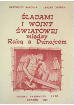 Śladami I Wojny Światowej miedzy Rabą a Dunajcem