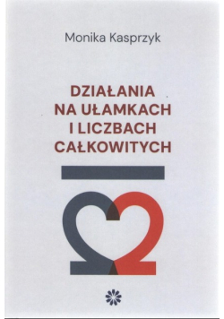 Działania na ułamkach i liczbach całkowitych