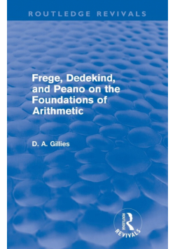 Frege, Dedekind, and Peano on the Foundations of Arithmetic (Routledge Revivals)