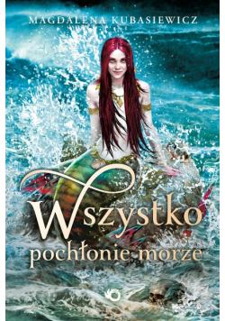 Wszystko pochłonie morze