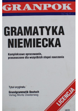 Gramatyka niemiecka Kompleksowe opracowanie przeznaczone dla wszystkich stopni nauczania