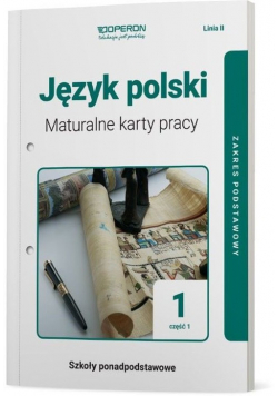 Język polski 1 Maturalne karty pracy Część 1 Linia II Zakres podstawowy