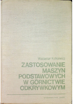 Zastosowanie maszyn podstawowych w górnictwie odkrywkowym
