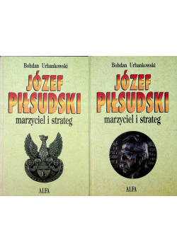 Józef Piłsudski marzyciel i strateg 2 Tomy