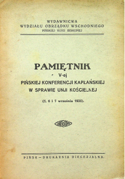 Pamiętnik V - ej Pińskiej Konferencj i Kapłańskiej w sprawie Unji Kościelnej 1936 r.
