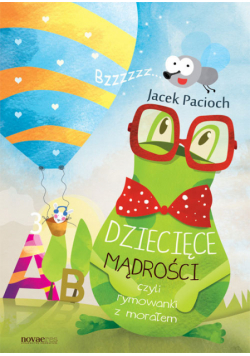 Pacioch Jacek - Dziecięce mądrości czyli rymowanki z morałem