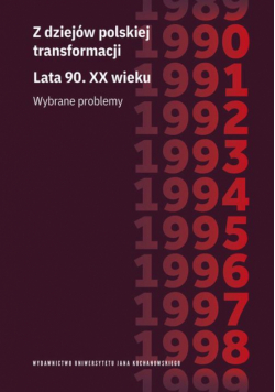 Z dziejów polskiej transformacji. Lata 90. XX wieku. Wybrane problemy