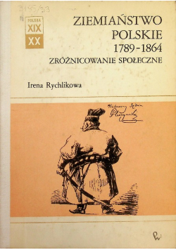 Ziemiaństwo polskie 1789 - 1864 Zróżnicowanie społeczne
