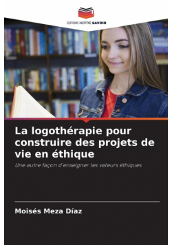 La logothérapie pour construire des projets de vie en éthique