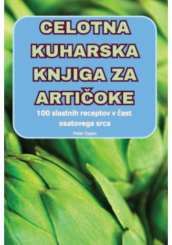 Celotna Kuharska Knjiga Za Artičoke