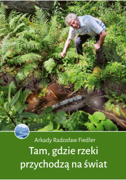 Tam, gdzie rzeki przychodzą na świat