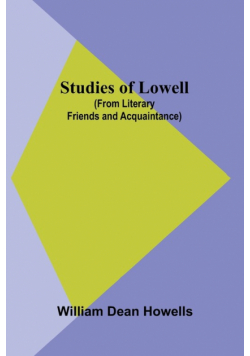Studies of Lowell (from Literary Friends and Acquaintance)