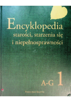 Encyklopedia starości starzenia się i niepełnosprawności Tom 1