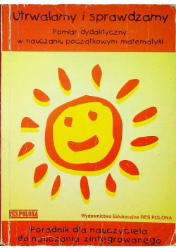 Utrwalamy i sprawdzamy pomiar dydaktyczny w nauczaniu początkowym matematyki