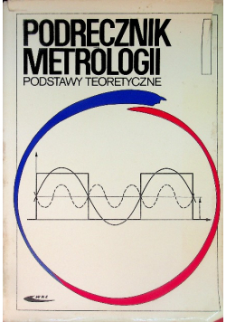Podręcznik metrologii Podstawy teoretyczne