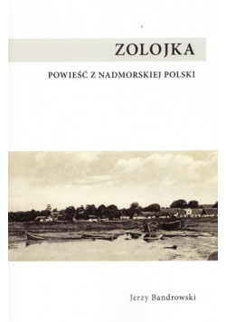 Zolojka Powieść z nadmorskiej Polski