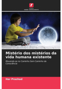 Mistério dos mistérios da vida humana existente