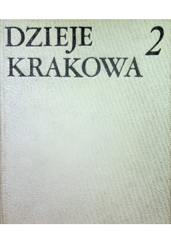 Dzieje Krakowa Kraków w wiekach XVI - XVIII Tom II