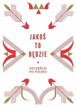 Jakoś to będzie Szczeście po polsku