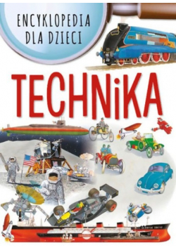 Encyklopedia dla dzieci Technika