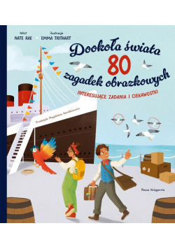 Dookoła świata. 80 zagadek obrazkowych. Labirynty i łamigłówki